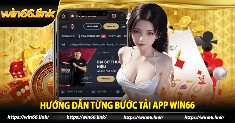 Hướng dẫn từng bước tải app win66