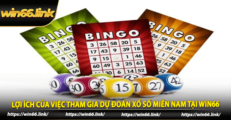 Lợi ích của việc tham gia dự đoán xổ số miền Nam tại Win66